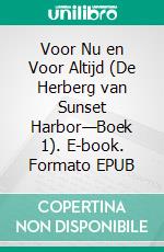 Voor Nu en Voor Altijd (De Herberg van Sunset Harbor—Boek 1). E-book. Formato EPUB ebook di Sophie Love