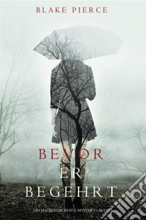 Bevor Er Begehrt (Ein Mackenzie White Krimi – Buch 3). E-book. Formato EPUB ebook di Blake Pierce