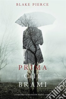 Prima Che Brami (Un Mistero di Mackenzie White—Libro 3). E-book. Formato EPUB ebook di Blake Pierce