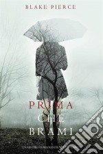 Prima Che Brami (Un Mistero di Mackenzie White—Libro 3). E-book. Formato EPUB ebook