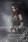 Opstandeling, Pion, Koning (Over Kronen en Glorie—Boek 4). E-book. Formato EPUB ebook