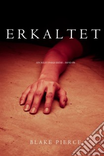 Erkaltet (ein Riley Paige Krimi – Band #8). E-book. Formato EPUB ebook di Blake Pierce