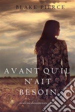 Avant qu’il n’ait Besoin  (Un mystère Mackenzie White – Volume 5). E-book. Formato EPUB