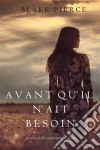 Avant qu’il n’ait Besoin  (Un mystère Mackenzie White – Volume 5). E-book. Formato EPUB ebook