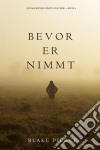 Bevor Er Nimmt (Ein Mackenzie White Mystery—Buch 4). E-book. Formato EPUB ebook