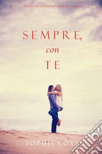 Sempre Con Te (La Locanda di Sunset Harbor — Libro 3). E-book. Formato EPUB ebook di Sophie Love