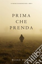 Prima Che Prenda (Un Mistero di Mackenzie White—Libro 4). E-book. Formato EPUB