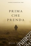 Prima Che Prenda (Un Mistero di Mackenzie White—Libro 4). E-book. Formato EPUB ebook