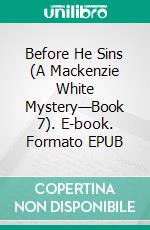 Before He Sins (A Mackenzie White Mystery—Book 7). E-book. Formato EPUB