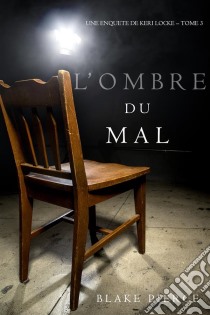 L’ombre du mal (Une Enquête de Keri Locke – Tome 3). E-book. Formato EPUB ebook di Blake Pierce