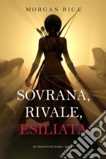 Sovrana, Rivale, Esiliata (Di Corone e di Gloria—Libro 7). E-book. Formato EPUB