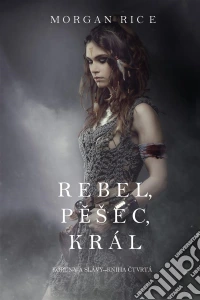 Rebel, Pešec, Král (Koruny A Slávy--Kniha Ctvrtá). E-book. Formato EPUB ebook
