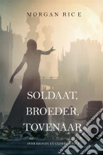 Soldaat, Broeder, Tovenaar (Over Kronen en Glorie—Boek 5). E-book. Formato EPUB