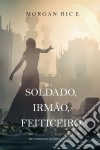 Soldado, Irmão, Feiticeiro (De Coroas e Glória—Livro 5). E-book. Formato EPUB ebook