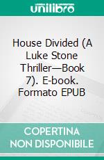 House Divided (A Luke Stone Thriller—Book 7). E-book. Formato EPUB ebook di Jack Mars