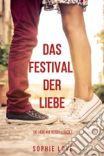 Das Festival der Liebe (Die Liebe auf Reisen – Buch #1). E-book. Formato EPUB ebook