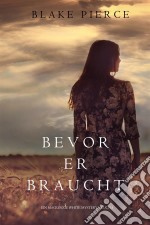 Bevor Er Braucht (Ein Mackenzie White Mysterie—Buch 5). E-book. Formato EPUB ebook