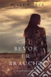 Bevor Er Braucht (Ein Mackenzie White Mysterie—Buch 5). E-book. Formato EPUB ebook