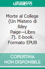 Morte al College (Un Mistero di Riley Paige—Libro 7). E-book. Formato EPUB ebook di Blake Pierce