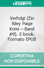 Verfolgt (Ein Riley Paige Krimi – Band #9). E-book. Formato EPUB ebook di Blake Pierce