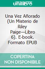 Una Vez Añorado (Un Misterio de Riley Paige—Libro 6). E-book. Formato EPUB ebook