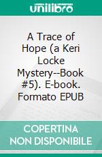 A Trace of Hope (a Keri Locke Mystery--Book #5). E-book. Formato EPUB ebook di Blake Pierce