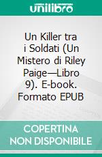 Un Killer tra i Soldati (Un Mistero di Riley Paige—Libro 9). E-book. Formato EPUB ebook di Blake Pierce