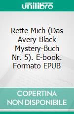 Rette Mich (Das Avery Black Mystery-Buch Nr. 5). E-book. Formato EPUB ebook di Blake Pierce