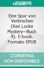 Eine Spur von Verbrechen (Keri Locke Mystery—Buch 4). E-book. Formato EPUB ebook di Blake Pierce