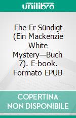 Ehe Er Sündigt (Ein Mackenzie White Mystery—Buch 7). E-book. Formato EPUB ebook di Blake Pierce