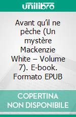 Avant qu’il ne pèche (Un mystère Mackenzie White – Volume 7). E-book. Formato EPUB ebook di Blake Pierce