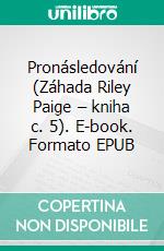 Pronásledování (Záhada Riley Paige – kniha c. 5). E-book. Formato EPUB ebook