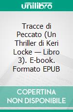 Tracce di Peccato (Un Thriller di Keri Locke — Libro 3). E-book. Formato EPUB ebook di Blake Pierce