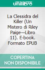 La Clessidra del Killer (Un Mistero di Riley Paige—Libro 11). E-book. Formato EPUB ebook di Blake Pierce