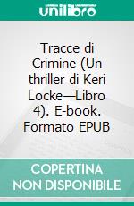 Tracce di Crimine  (Un thriller di Keri Locke—Libro 4). E-book. Formato EPUB