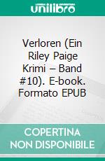 Verloren (Ein Riley Paige Krimi – Band #10). E-book. Formato EPUB ebook di Blake Pierce