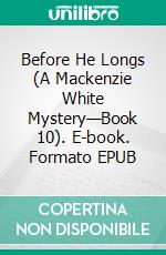 Before He Longs (A Mackenzie White Mystery—Book 10). E-book. Formato EPUB ebook di Blake Pierce