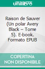 Raison de Sauver (Un polar Avery Black – Tome 5). E-book. Formato EPUB ebook di Blake Pierce