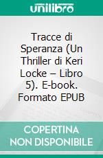 Tracce di Speranza (Un Thriller di Keri Locke – Libro 5). E-book. Formato EPUB ebook di Blake Pierce