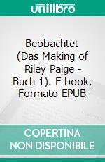 Beobachtet (Das Making of Riley Paige - Buch 1). E-book. Formato EPUB ebook di Blake Pierce