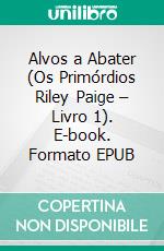 Alvos a Abater (Os Primórdios Riley Paige – Livro 1). E-book. Formato EPUB