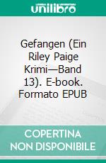 Gefangen (Ein Riley Paige Krimi—Band 13). E-book. Formato EPUB ebook di Blake Pierce