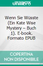 Wenn Sie Wüsste (Ein Kate Wise Mystery – Buch 1). E-book. Formato EPUB ebook di Blake Pierce