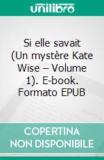 Si elle savait (Un mystère Kate Wise – Volume 1). E-book. Formato EPUB ebook di Blake Pierce