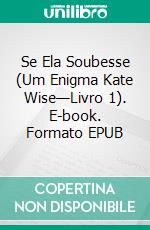 Se Ela Soubesse (Um Enigma Kate Wise—Livro 1). E-book. Formato EPUB