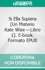 Si Ella Supiera (Un Misterio Kate Wise —Libro 1). E-book. Formato EPUB ebook di Blake Pierce