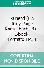 Ruhend (Ein Riley Paige Krimi—Buch 14) . E-book. Formato EPUB