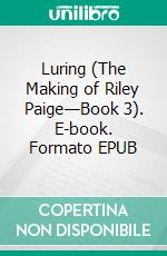 Luring (The Making of Riley Paige—Book 3). E-book. Formato EPUB ebook di Blake Pierce