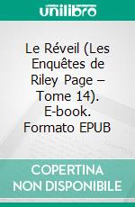 Le Réveil (Les Enquêtes de Riley Page – Tome 14). E-book. Formato EPUB ebook di Blake Pierce