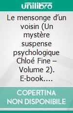 Le mensonge d’un voisin (Un mystère suspense psychologique Chloé Fine – Volume 2). E-book. Formato EPUB ebook di Blake Pierce